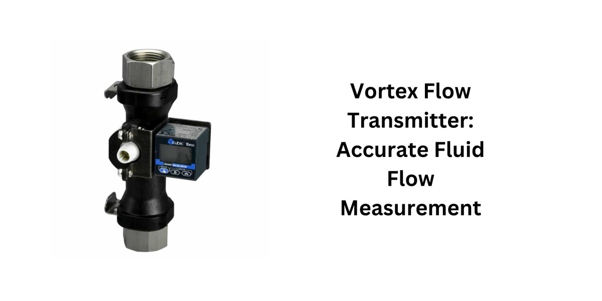 Vortex Flow Transmitter: Accurate Fluid Flow Measurement